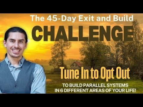 The 45-Day Exit and Build Challenge – by The Conscious Resistance